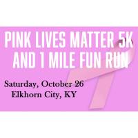 Pink Lives Matter 5k and 1 Mile Fun Run