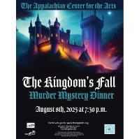The Appalachian Center for the Arts presents: The Kingdom's Fall Murder Mystery Dinner