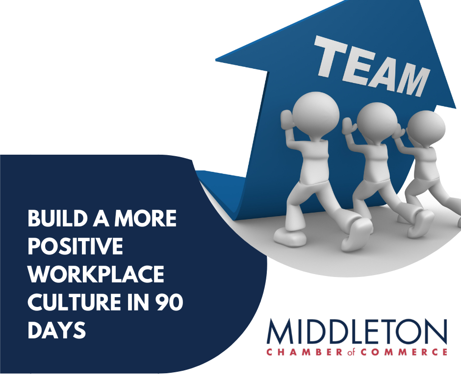 Build a More Positive Workplace Culture in 90 Days