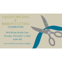 Grand Opening and Ribbon Cutting Celebration for Well Being Health Care
