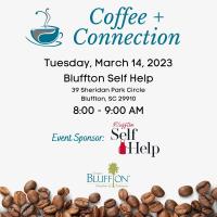 Coffee + Connection, Sponsored by Bluffton Self Help - March 2023