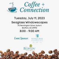 Coffee + Connection at Seaglass Windowscapes, Sponsored by Seaglass Windowscapes - July 2023