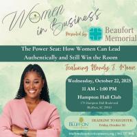 4th Annual Women in Business Luncheon: "The Power Seat: How Women Can Lead Authentically and Still Win the Room" featuring Blondy F. Moore, Presented by Beaufort Memorial Hospital