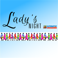 Lady's Night the Alternative Way  Tickets on Sale!