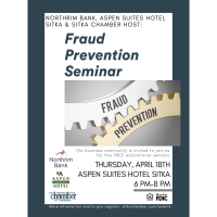 Fraud Prevention Seminar - Hosted By Northrim Bank, Aspen Suites Hotel Sitka & Sitka Chamber