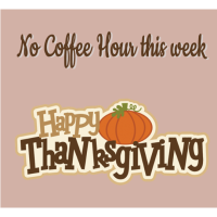 No Coffee Hour - Happy Thanksgiving! 