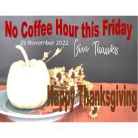 Happy Thanksgiving! No Coffee Hour!