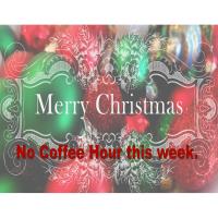 No Coffee Hour this week- Merry Christmas!