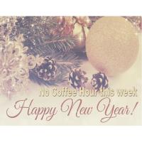No Coffee Hour this week- Happy New Years!