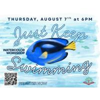 Just Keep Swimming: Watercolor Workshop