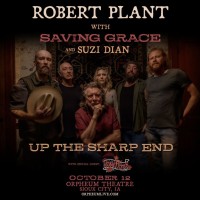 ROBERT PLANT WITH SAVING GRACE ANNOUNCES UP THE SHARP END TOUR STOP AT THE ORPHEUM THEATRE