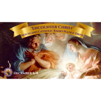 “Encounter Christ” during Siouxland Catholic Radio’s Advent Pledge Drive 