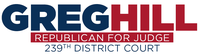 Greg Hill | Judge-Elect, 239th State District Court, Brazoria County