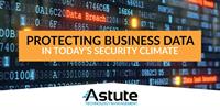Protecting Business Data in Today's Security Climate