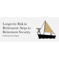 Longevity Risk in Retirement: Steps to Retirement Security with Tom Hegna