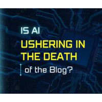 Is AI Ushering in the Death of the Blog?