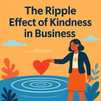 The Ripple Effect of Kindness in Business