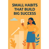 Small Habits That Build Big Success
