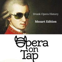 Drunk Opera History: Mozart Edition (Hear & There)