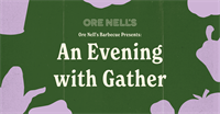 FOOD: An Evening with Gather: 5 course meal and beer pairings at Ore Nell's