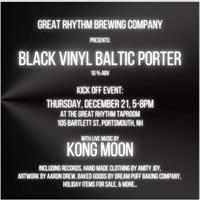 Black Vinyl Baltic Porter Kick Off @ Great Rhythm Brewing Company w/ Kong Moon