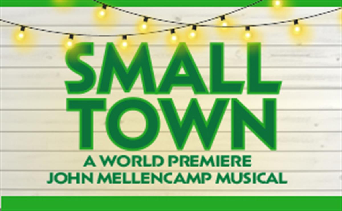 STAGE: Small Town- A World Premiere John Mellencamp Musical