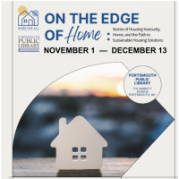 On the Edge of Home: Stories of Housing Insecurity, Home, and the Path to Sustainable Housing Solutions, Nov. 1 to Dec. 13