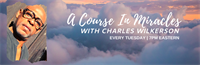 A Course in Miracles Online w/Charles Wilkerson