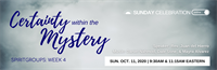 Sunday Celebration: Certainty Within the Mystery