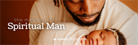 9:30AM Sunday Celebration: The Makings of a Spiritual Man