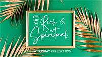 11:15AM Sunday Celebration: You Can Be Rich & Spiritual