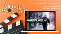 Movie Chats: Accidental Courtesy