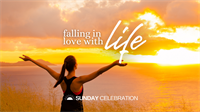 9:30AM Sunday Celebration: Falling in Love with Life
