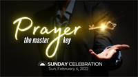 9:30AM Sunday Celebration: Prayer: The Master Key