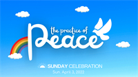 9:30AM Sunday Celebration: The Practice of Peace