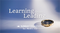 11:15AM Sunday Celebration: Learning from Leading