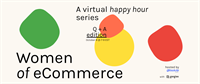 Women of eCommerce Virtual Happy Hour (Q+A Edition)