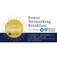 Good Morning Flagstaff- Power Networking Breakfast 9/13/18
