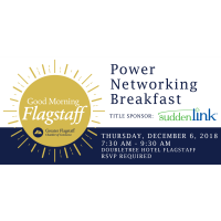 Good Morning Flagstaff- Power Networking Breakfast 12/6/18