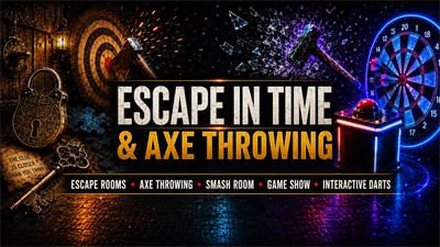 Escape in Time & Axe Throwing Escape in Time & Axe Throwing