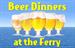 Beer Dinners at the Ferry