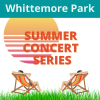 Postponed Due to Weather - Summer Concert Series in Whittemore Park