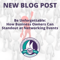NEW BLOG POST: Be Unforgettable: How Business Owners Can Standout at Networking Events