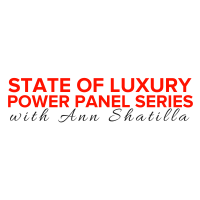 State of Luxury - Power Panel Series with Ann Shatilla