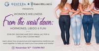 Women’s Wellness from the Waist Down: Hormones, Libido & Fun!