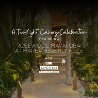 A Two-Night Culinary Collaboration: Rosewood Mayakoba at Marea Beverly Hills