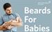 Beards for Babies