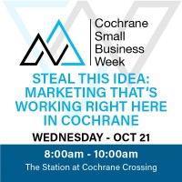 SMALL BUSINESS WEEK 2026 Steal This Idea: Marketing That's Working Right Here in Cochrane