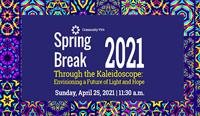 Spring Break | Through the Kaleidoscope:  Envisioning a Future of Light and Hope