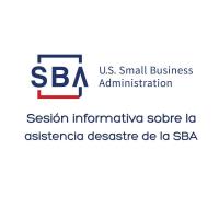 SBA Disaster Assistance Information Sessions